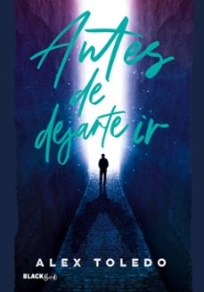 antes de dejarte ir (ebook)-alex toledo-9786073197687