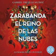 zarabanda. el reino de las nubes (audiolibro)-gabriel trujillo muñoz-9786073917087