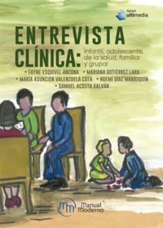 entrevista clinica: infantil, adolescente, de la salud, familiar y grupal-fayne esquivel y ancona-9786074488487