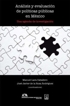 analisis y evaluacion de politicas publicas en mexico (ebook)-manuel lara caballero-jose javier de la rosa rodriguez-alma patricia de leon calderon-9786077114987