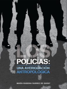 los policías: una averiguación antropológica (ebook)-maria eugenia suarez de garay-9786079473587