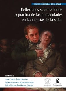 reflexiones sobre la teoria y practica de las humanidades en las ciencias de la salud (ebook)-juan carlos ávila morales-fabiam eduardo rojas navarrete-nairo yovany rodríguez cabrera-9786287758087