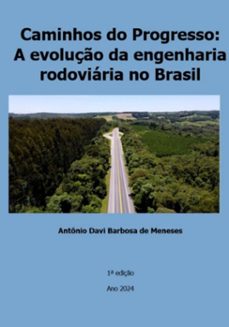 caminhos do progresso: a evoluço da engenharia rodoviaria no brasil (ebook)-antônio davi barbosa de meneses-9786500928587