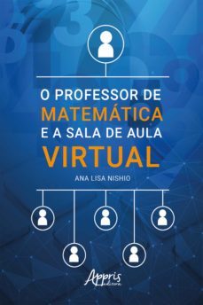 o professor de matematica e a sala de aula virtual (ebook)-ana lisa nishio-9786525013787