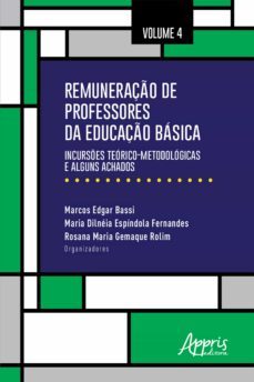 remuneraço de professores da educaço basica: incurses teorico-metodologicas e alguns achados  volume 4 (ebook)-marcos edgar bassi-rosana maria gemaque rolim-maria dilneia espindola fernandes-9786525018287