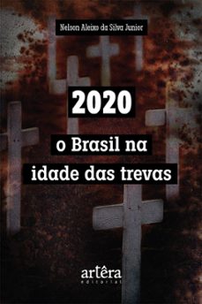 2020: o brasil na idade das trevas (ebook)-nelson aleixo da silva junior-9786525028187