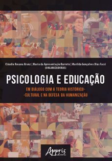psicologia e educaço em dialogo com a teoria historico-cultural e na defesa da humanizaço (ebook)-cláudia rosana kranz-maria da apresentação barreto-marilda gonçalves dias facci-9786525040387