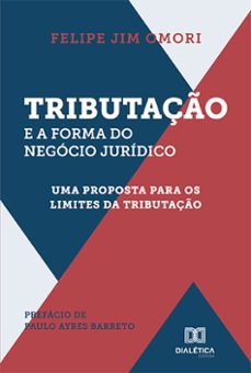 tributaço e a forma do negocio juridico : uma proposta para os limites da tributaço (ebook)-felipe jim omori-9786525201887