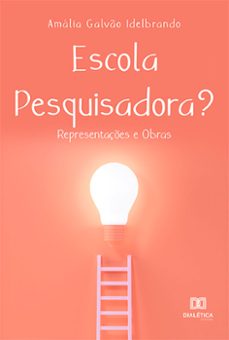 escola pesquisadora?: (ebook)-amália galvão idelbrando-9786525211787