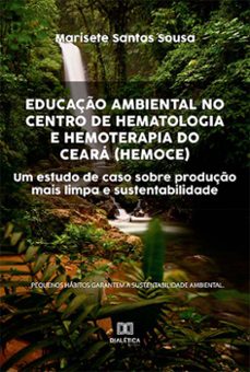 educaço ambiental no centro de hematologia e hemoterapia do ceara (hemoce) (ebook)-marisete santos sousa-9786525266787