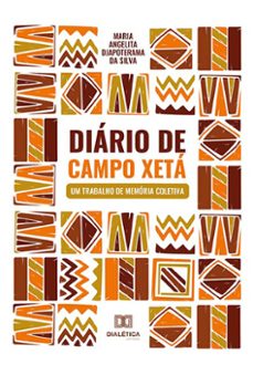 diario de campo xeta (ebook)-maria angelita djapoterama da silva-9786525286587
