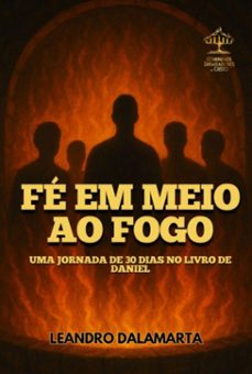 fe em meio ao fogo! (ebook)-leandro dalamarta-9786526655887
