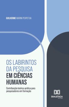 os labirintos da pesquisa em ciencias humanas (ebook)-guilherme marini perpetua-9786527062387