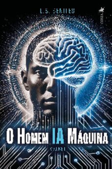 o homem ia maquina (ebook)-l.s. benites-9786528012787