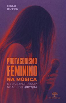 protagonismo feminino na música e sua importância no mundo lgbtqia+ (ebook)-malu dutra-9786528605187