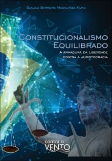 constitucionalismo equilibrado (ebook)-glauco barreira magalhães filho-9786553192287