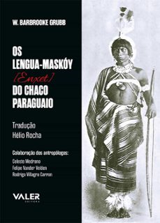 os lengua-maskoy [enxet] do chaco paraguaio (ebook)-wilfred barbroke grubb-9786555853087