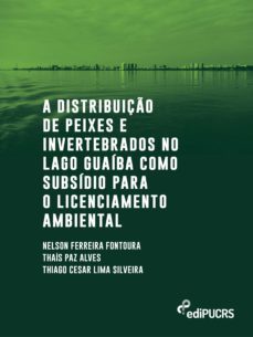 a distribuiço de peixes e invertebrados no lago guaiba como subsidio para o licenciamento ambiental (ebook)-nelson ferreira fontoura-thais paz alves-thiago cesar de lima silveira-9786556231587