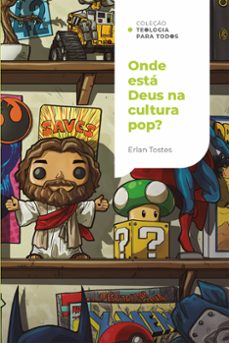 onde esta deus na cultura pop?: um olhar cristo sobre o mundo do entretenimento | coleço teologia para todos (ebook)-erlan tostes-9786556897387