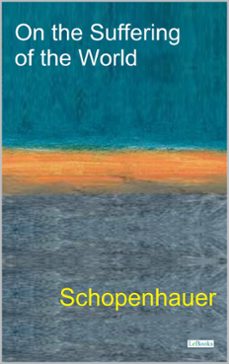on the suffering of the world - schopenhauer (ebook)-arthur schopenhauer-9786558942887