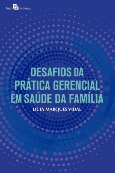 desafios da pratica gerencial em saude da familia (ebook)-licia marques vidal-9786586476187