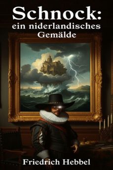 schnock: ein niederlandisches gemalde (ebook)-friedrich hebbel-9786726562787