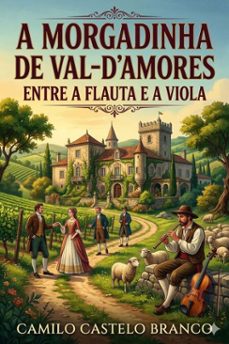 a morgadinha de val-d'amores/entre a flauta e a viola / theatro comico de camillo castello branco (ebook)-camilo castelo branco-9786726580187