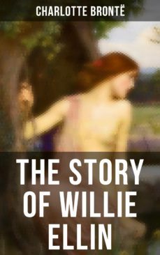 the story of willie ellin (ebook)-charlotte bronte-9788027236787
