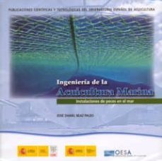 ingenieria de la acuicultura marina. instalaciones de peces en el mar-jose daniel beaz paleo-9788400086787
