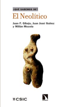 el neolitico-juan f. gibaja-juan jose ibañez-millan mozota-9788400108687