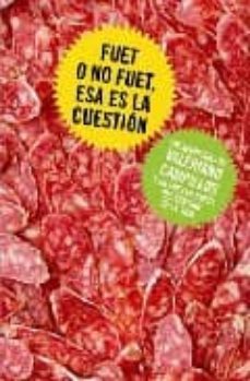 fuet o no fuet esa es la cuestion: la aventuras de valeriano camp illos y un fuet en busca del sentido de la vida-valeriano campillos-9788401379987