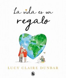 la vida es un regalo (ebook)-lucy claire dunbar-9788402431387