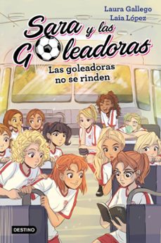 sara y las goleadoras 5: las goleadoras no se rinden-laura gallego-9788408214687