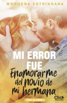mi error fue enamorarme del novio de mi hermana. serie mi error 4 (ebook)-moruena estringana-9788408215387
