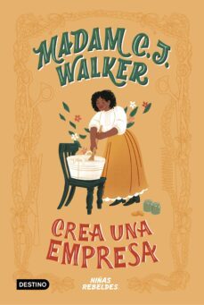 vidas de niñas rebeldes : madam c.j. walker crea una empresa-9788408225287