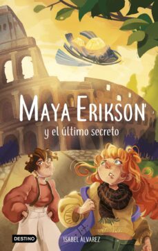 maya erikson 6. maya erikson y el último secreto (ebook)-isabel alvarez-marina bruno-9788408272687