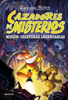 cazadores de misterios 2. mision: criaturas legendarias-geronimo stilton-9788408303787