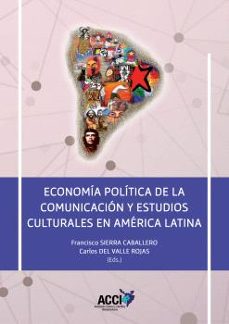 economia politica de la comunicacion y estudios culturales en ame rica latina-francisco sierra caballero-9788410041387