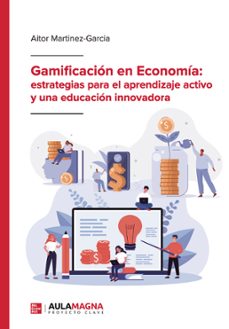 gamificacion en economia: estrategias para el aprendizaje activo y una educacion innovadora (ebook)-9788410066687