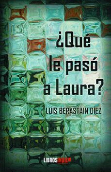 ¿que le paso a laura?-luis berastain diez-9788410111387