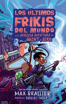los ultimos frikis del mundo: la heroica aventura de quint y dirk-max brallier-9788410163287