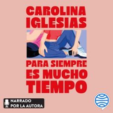 para siempre es mucho tiempo (audiolibro)-carolina iglesias-9788410293687