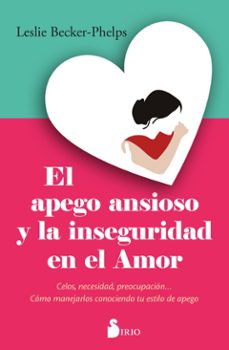 el apego ansioso y la inseguridad en el amor (ebook)-leslie becker phelps-9788410335615