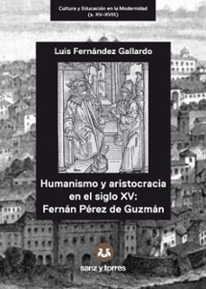 humanismo y aristocracia en el siglo xv: fernandez perez de guzma n-luis fernandez gallardo-9788410409187