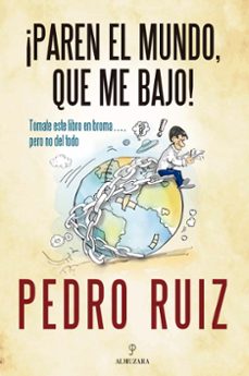 ¡paren el mundo, que me bajo!-pedro ruiz-9788410529687