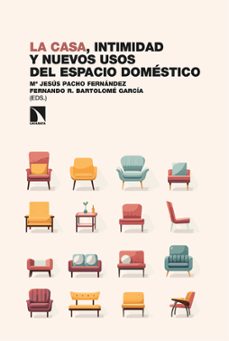 la casa, intimidad y nuevos usos del espacio doméstico (ebook)-mªjesus pacho fernandez-fernando r. bartolome garcia-9788410671287