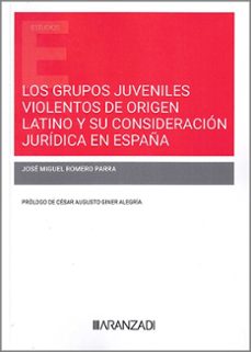 los grupos juveniles violentos de origen latino y su consideracion juridica en españa-jose miguel romero parra-9788410788787