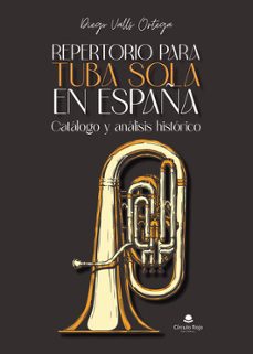 repertorio para tuba sola en españa: catalogo y analisis historico-diego valls ortega-9788411895187