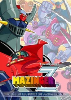 mazinger z. guia de la serie de animacion-marc escarra-9788412000887