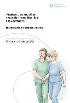 tecnicas para movilizar y transferir con dignidad a las personas: el camino hacia el empoderamiento-maria n. gomez lacalle-9788412079487